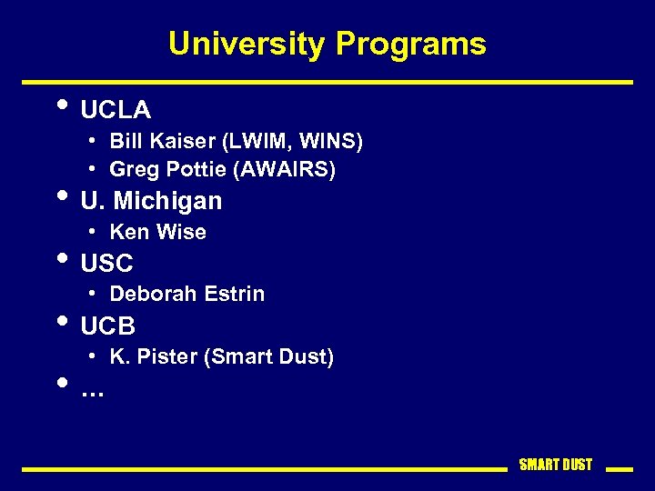 University Programs • UCLA • Bill Kaiser (LWIM, WINS) • Greg Pottie (AWAIRS) •