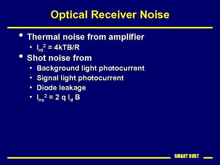 Optical Receiver Noise • Thermal noise from amplifier • Int 2 = 4 k.