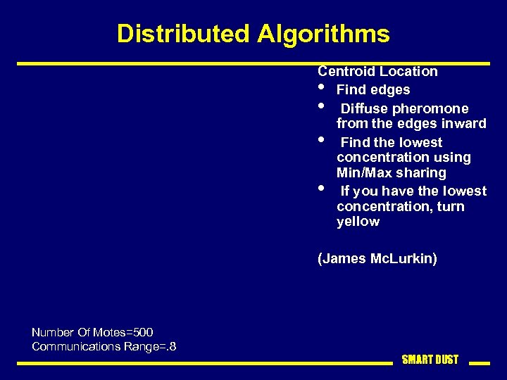 Distributed Algorithms Centroid Location • Find edges • Diffuse pheromone from the edges inward