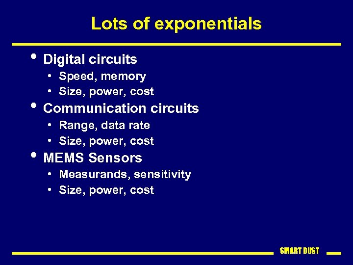 Lots of exponentials • Digital circuits • Speed, memory • Size, power, cost •