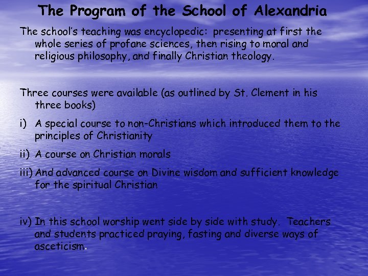 The Program of the School of Alexandria The school’s teaching was encyclopedic: presenting at