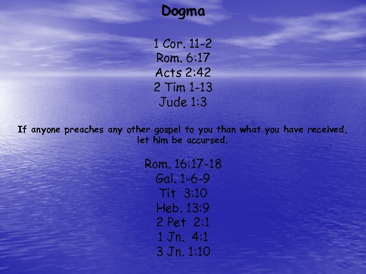 Dogma 1 Cor. 11 -2 Rom. 6: 17 Acts 2: 42 2 Tim 1