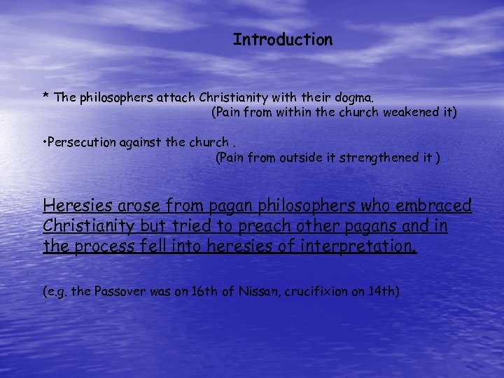 Introduction * The philosophers attach Christianity with their dogma. (Pain from within the church