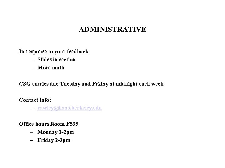 ADMINISTRATIVE In response to your feedback – Slides in section – More math CSG
