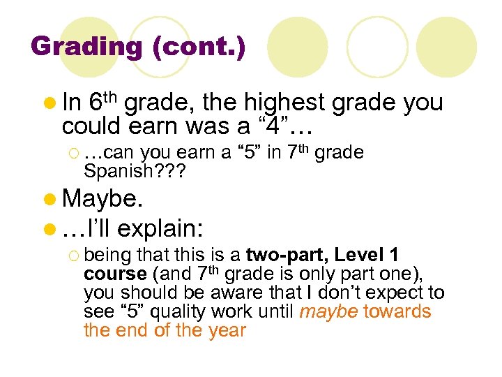 Grading (cont. ) l In 6 th grade, the highest grade you could earn