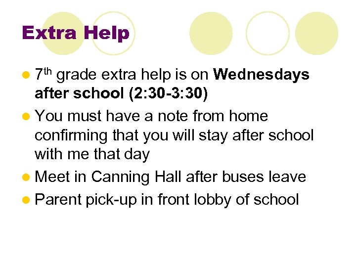 Extra Help l 7 th grade extra help is on Wednesdays after school (2: