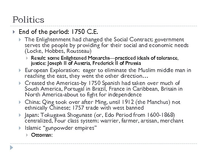 Politics End of the period: 1750 C. E. The Enlightenment had changed the Social