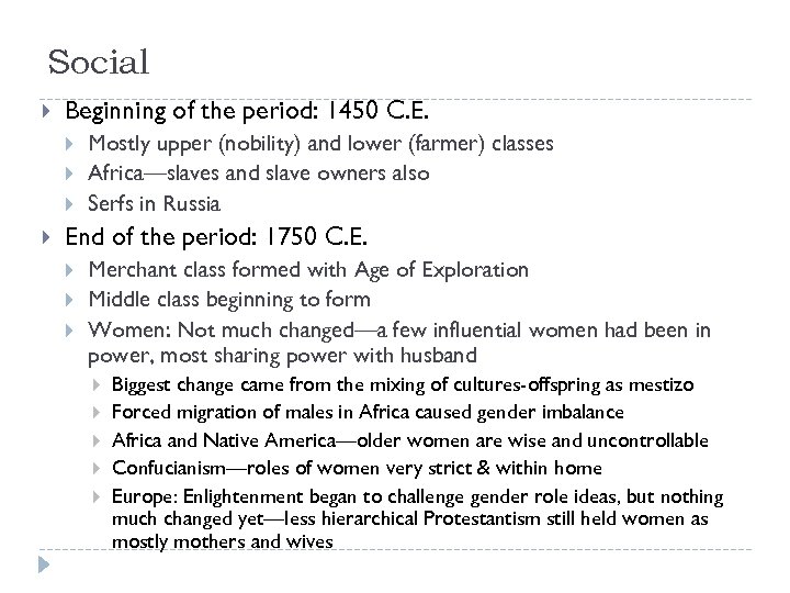 Social Beginning of the period: 1450 C. E. Mostly upper (nobility) and lower (farmer)