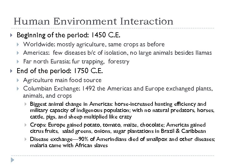 Human Environment Interaction Beginning of the period: 1450 C. E. Worldwide: mostly agriculture, same