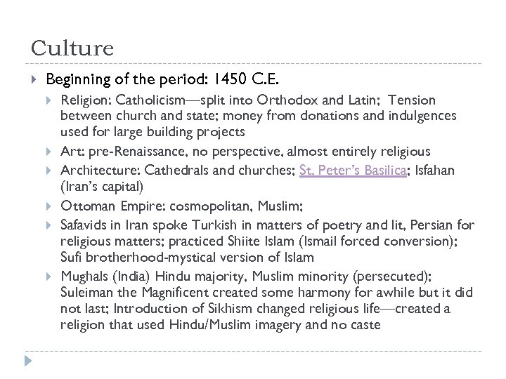 Culture Beginning of the period: 1450 C. E. Religion: Catholicism—split into Orthodox and Latin;