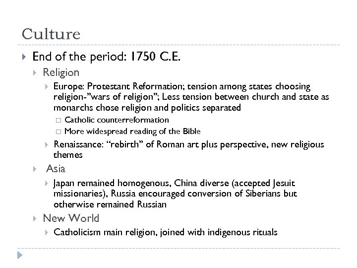 Culture End of the period: 1750 C. E. Religion Europe: Protestant Reformation; tension among