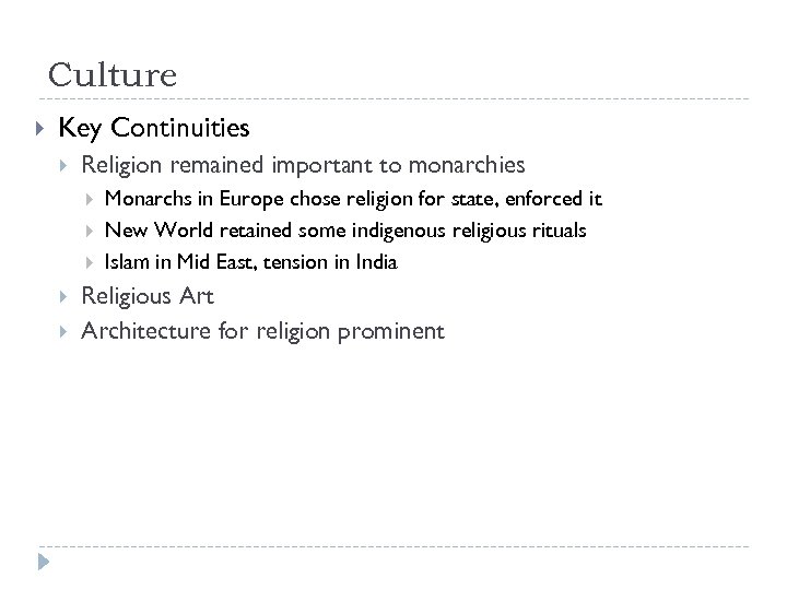 Culture Key Continuities Religion remained important to monarchies Monarchs in Europe chose religion for