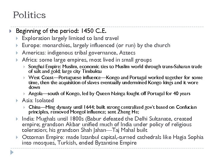 Politics Beginning of the period: 1450 C. E. Exploration largely limited to land travel