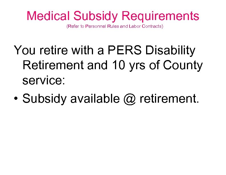 Medical Subsidy Requirements (Refer to Personnel Rules and Labor Contracts) You retire with a