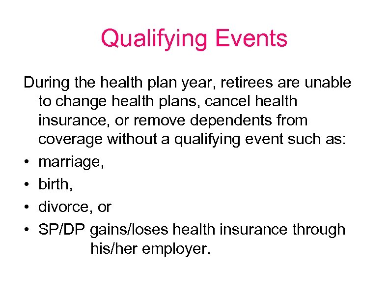 Qualifying Events During the health plan year, retirees are unable to change health plans,