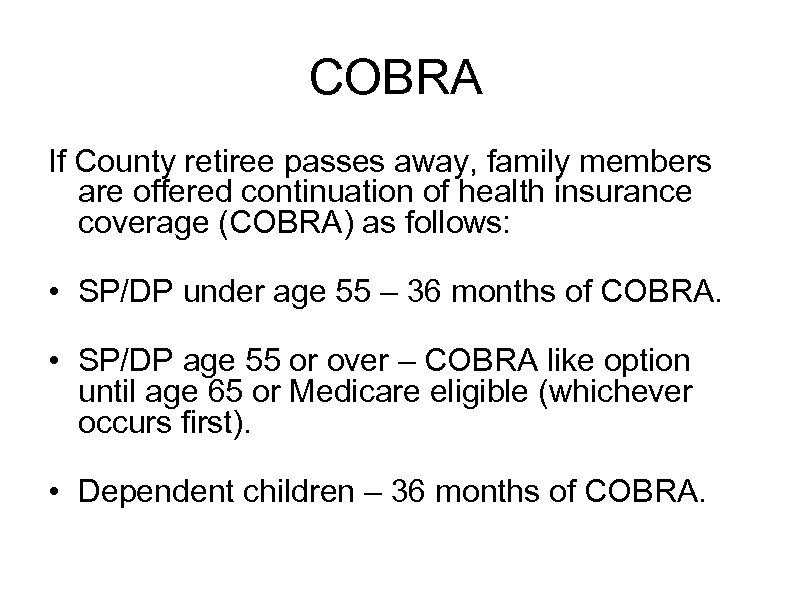 COBRA If County retiree passes away, family members are offered continuation of health insurance