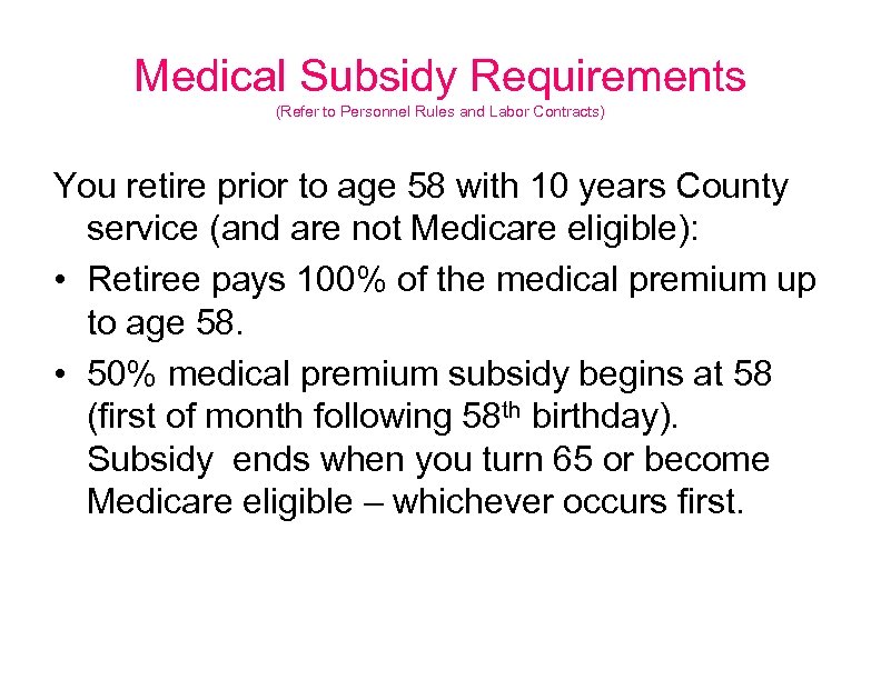 Medical Subsidy Requirements (Refer to Personnel Rules and Labor Contracts) You retire prior to