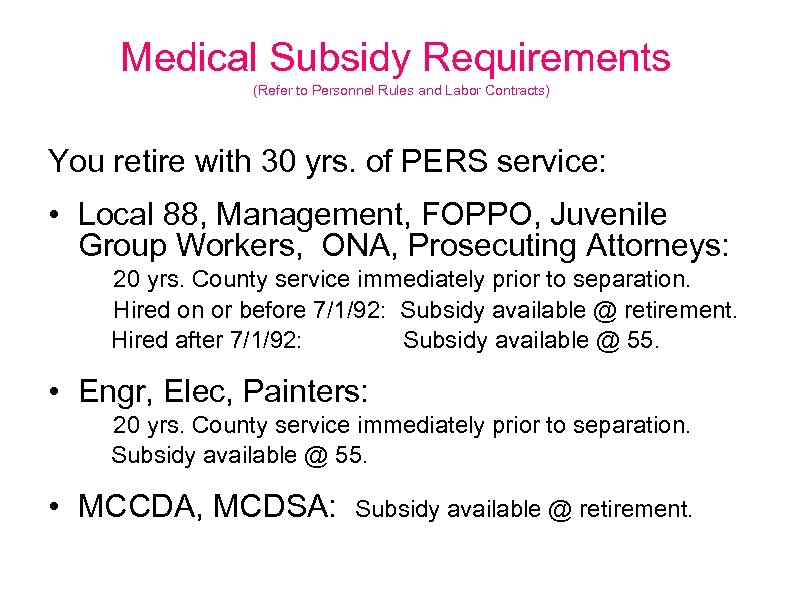 Medical Subsidy Requirements (Refer to Personnel Rules and Labor Contracts) You retire with 30