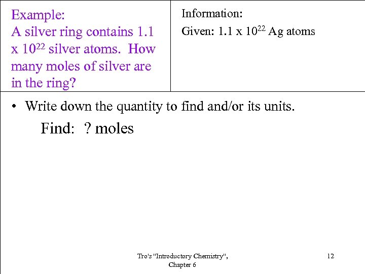 Example: A silver ring contains 1. 1 x 1022 silver atoms. How many moles
