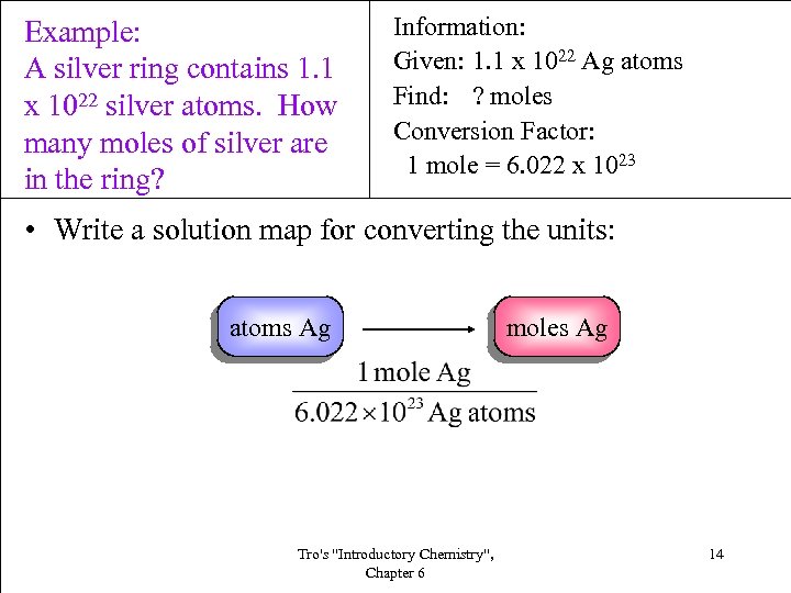 Example: A silver ring contains 1. 1 x 1022 silver atoms. How many moles