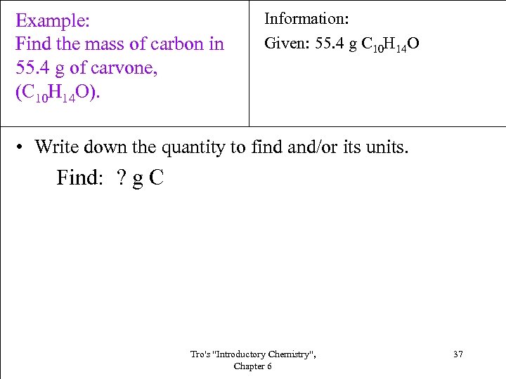 Example: Find the mass of carbon in 55. 4 g of carvone, (C 10