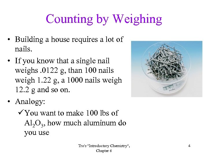 Counting by Weighing • Building a house requires a lot of nails. • If
