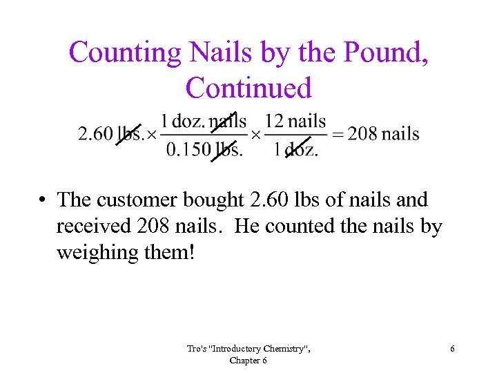 Counting Nails by the Pound, Continued • The customer bought 2. 60 lbs of