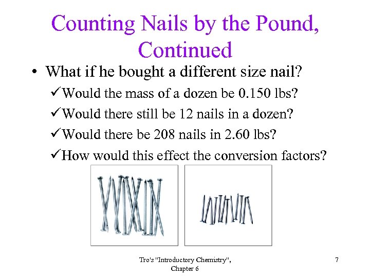 Counting Nails by the Pound, Continued • What if he bought a different size