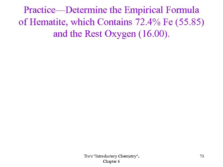 Practice—Determine the Empirical Formula of Hematite, which Contains 72. 4% Fe (55. 85) and