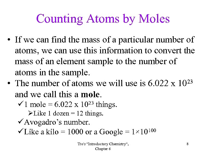 Counting Atoms by Moles • If we can find the mass of a particular