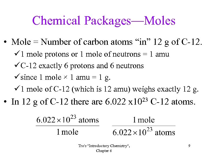 Chemical Packages—Moles • Mole = Number of carbon atoms “in” 12 g of C-12.