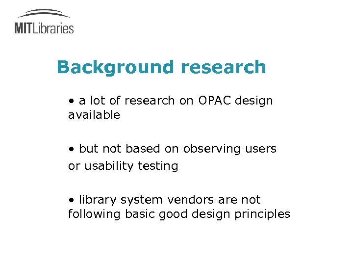 Background research • a lot of research on OPAC design available • but not