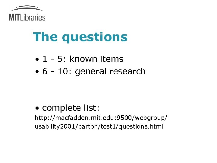 The questions • 1 - 5: known items • 6 - 10: general research
