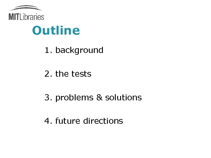 Outline 1. background 2. the tests 3. problems & solutions 4. future directions 