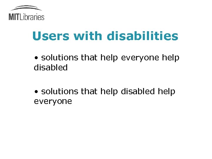 Users with disabilities • solutions that help everyone help disabled • solutions that help