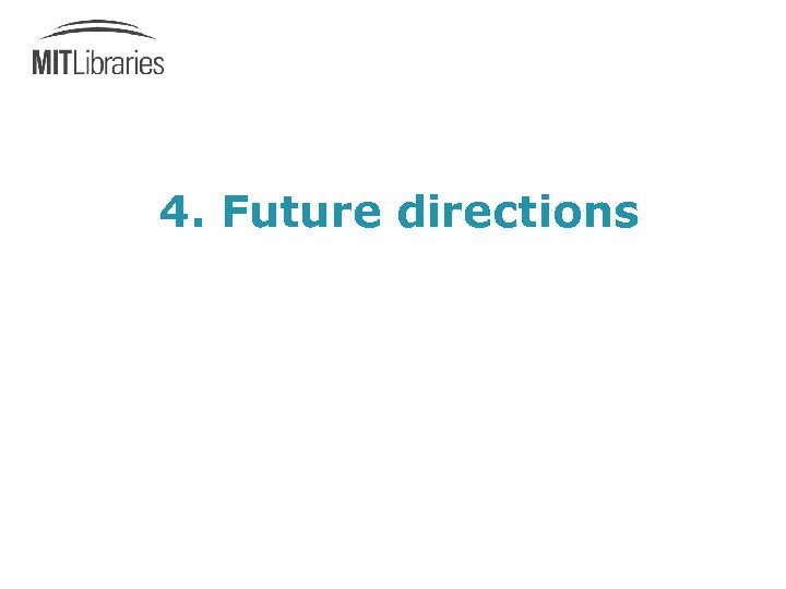 4. Future directions 