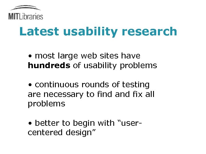Latest usability research • most large web sites have hundreds of usability problems •
