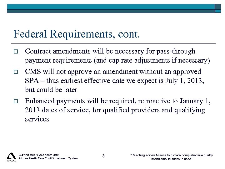 Federal Requirements, cont. o Contract amendments will be necessary for pass-through payment requirements (and