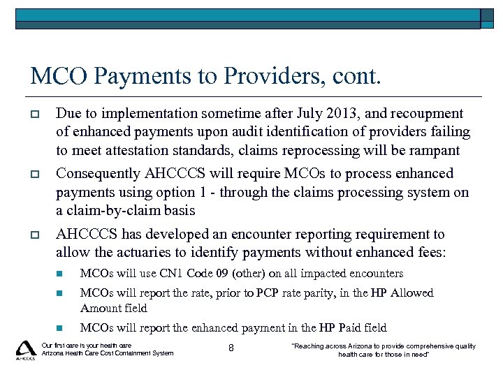 MCO Payments to Providers, cont. o Due to implementation sometime after July 2013, and