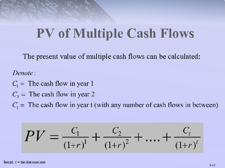 PV of Multiple Cash Flows The present value of multiple cash flows can be