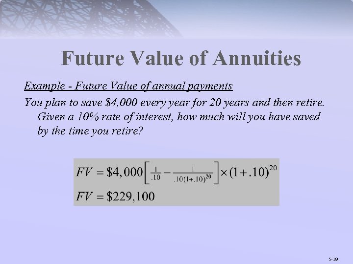 Future Value of Annuities Example - Future Value of annual payments You plan to