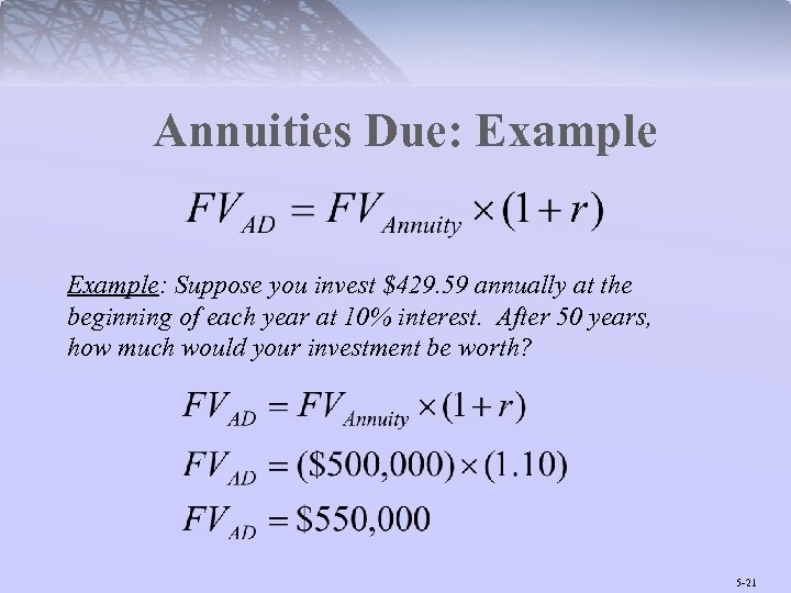 Annuities Due: Example: Suppose you invest $429. 59 annually at the beginning of each