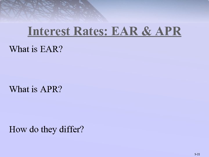 Interest Rates: EAR & APR What is EAR? What is APR? How do they