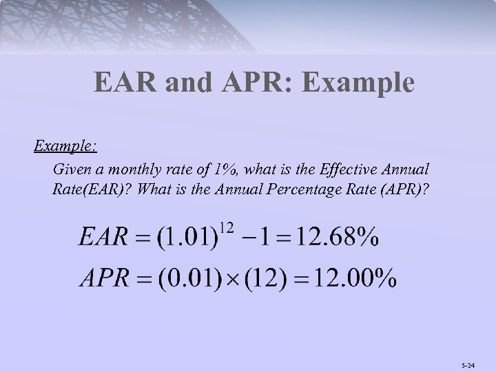 EAR and APR: Example: Given a monthly rate of 1%, what is the Effective