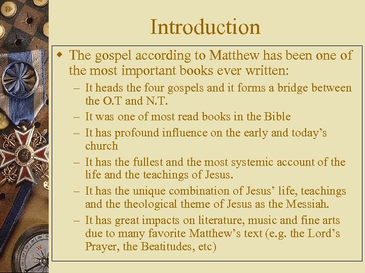 Introduction w The gospel according to Matthew has been one of the most important