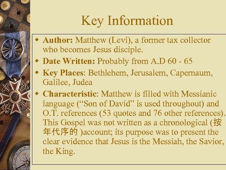 Key Information w Author: Matthew (Levi), a former tax collector who becomes Jesus disciple.