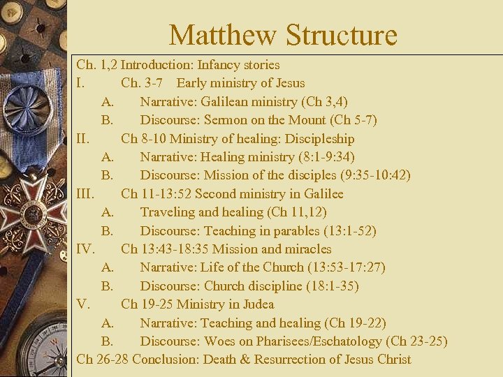 Matthew Structure Ch. 1, 2 Introduction: Infancy stories I. Ch. 3 -7 Early ministry