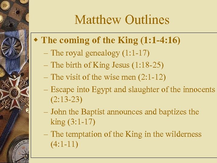 Matthew Outlines w The coming of the King (1: 1 -4: 16) The royal