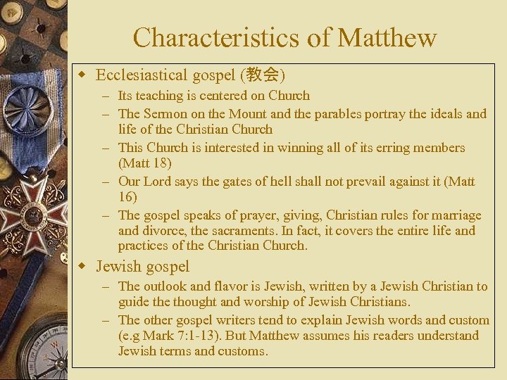 Characteristics of Matthew w Ecclesiastical gospel (教会) – Its teaching is centered on Church