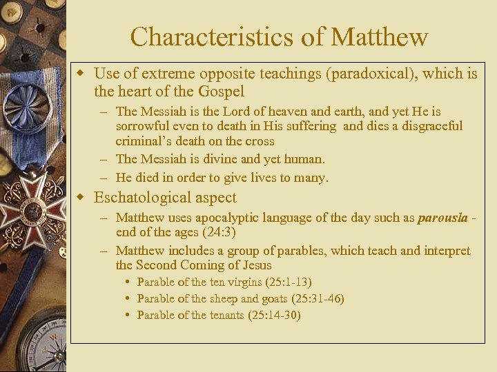 Characteristics of Matthew w Use of extreme opposite teachings (paradoxical), which is the heart